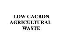 Low carbon agricultural waste